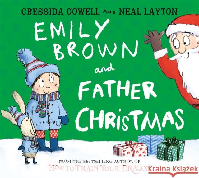 Emily Brown and Father Christmas Cressida Cowell Neal Layton 9781444941999 Hachette Children's Group