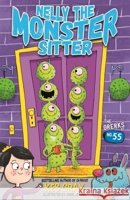 Nelly the Monster Sitter: The Grerks at No. 55: Book 1 Kes Gray 9781444944396 Hachette Children's Group