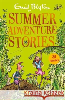 Summer Adventure Stories: Contains 25 classic tales Blyton Enid 9781444947328