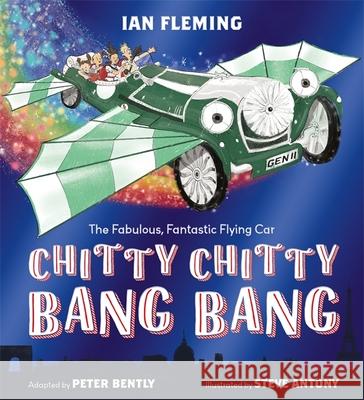 Chitty Chitty Bang Bang: An illustrated children's classic Ian Fleming 9781444948219