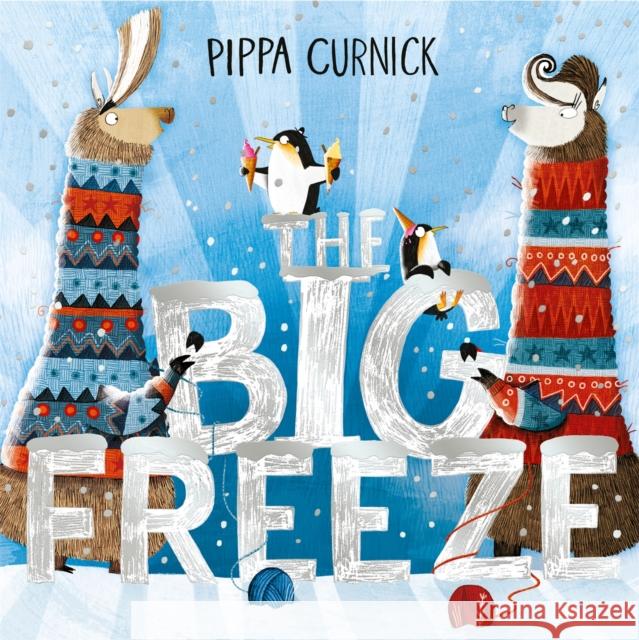 The Big Freeze: A laugh-out-loud knitting llama drama Pippa Curnick 9781444948790