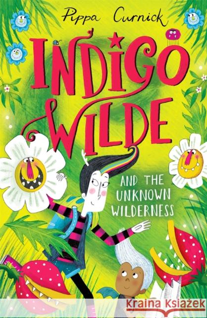 Indigo Wilde and the Unknown Wilderness: Book 2 Pippa Curnick 9781444948844