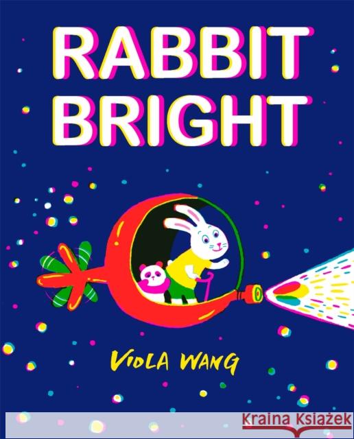 Rabbit Bright Viola Wang 9781444948929 Hachette Children's Group