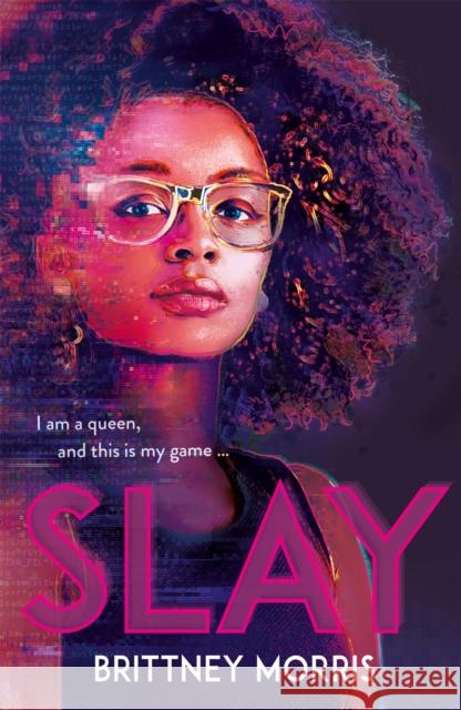 SLAY: the Black Panther-inspired novel about virtual reality, safe spaces and celebrating your identity Brittney Morris 9781444951721 Hachette Children's Group