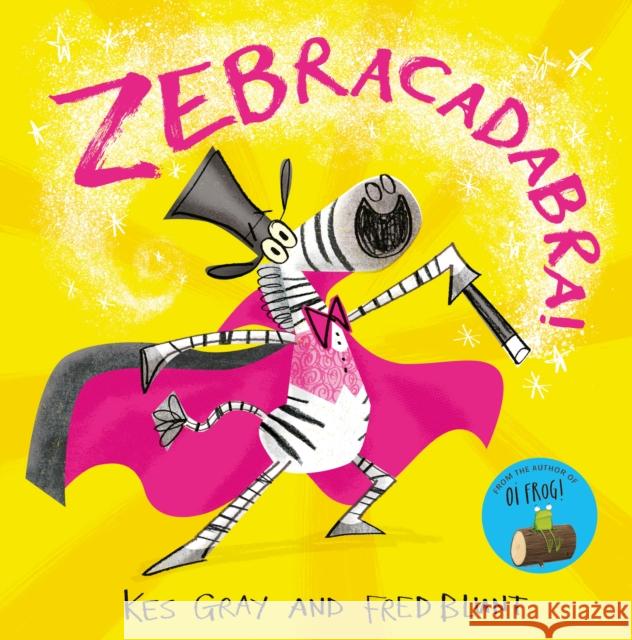 Zebracadabra! Kes Gray 9781444951837 HACHETTE CHILDREN