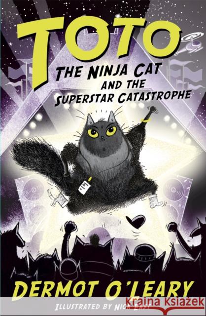 Toto the Ninja Cat and the Superstar Catastrophe: Book 3 Dermot O'Leary 9781444952063