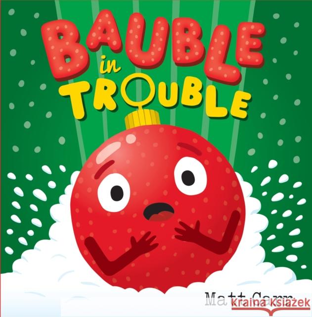 Bauble in Trouble: A laugh-out-loud Christmas picture book Matt Carr 9781444952155 HACHETTE CHILDREN