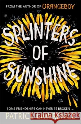 Splinters of Sunshine Patrice Lawrence 9781444954777 Hachette Children's Group