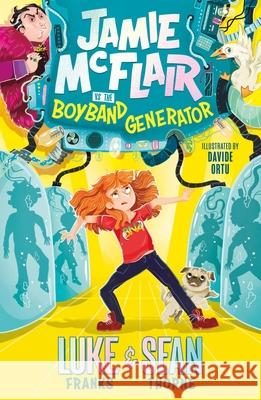 Jamie McFlair Vs The Boyband Generator: Book 1 Sean Thorne 9781444956023 Hachette Children's Group