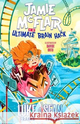 Jamie McFlair Vs The Ultimate Brain Hack: Book 2 Sean Thorne 9781444956047 Hachette Children's Group