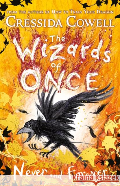The Wizards of Once: Never and Forever: Book 4 Cowell, Cressida 9781444956627