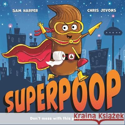 Superpoop Sam Harper 9781444956863 Hachette Children's Group