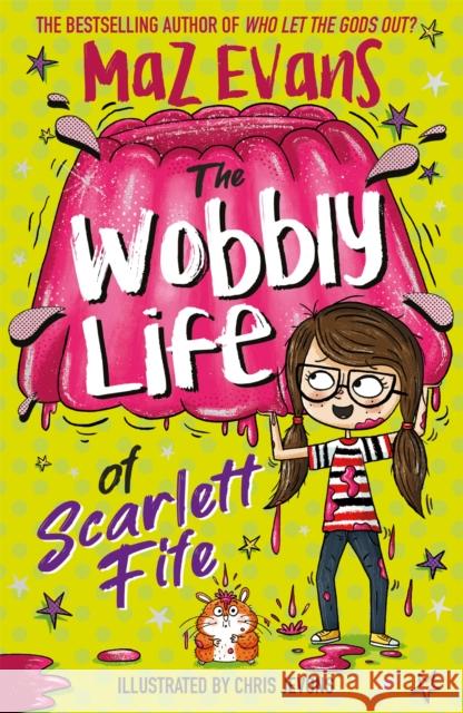 The Wobbly Life of Scarlett Fife: Book 2 Maz Evans 9781444957778 Hachette Children's Group