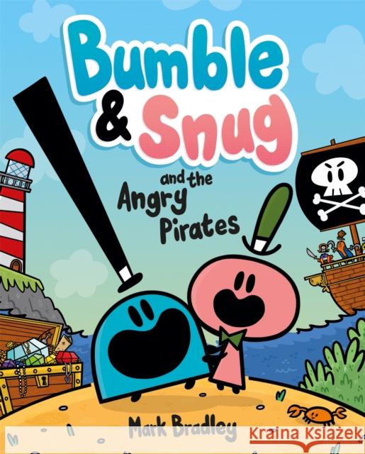 Bumble and Snug and the Angry Pirates: Book 1 Mark Bradley 9781444958034