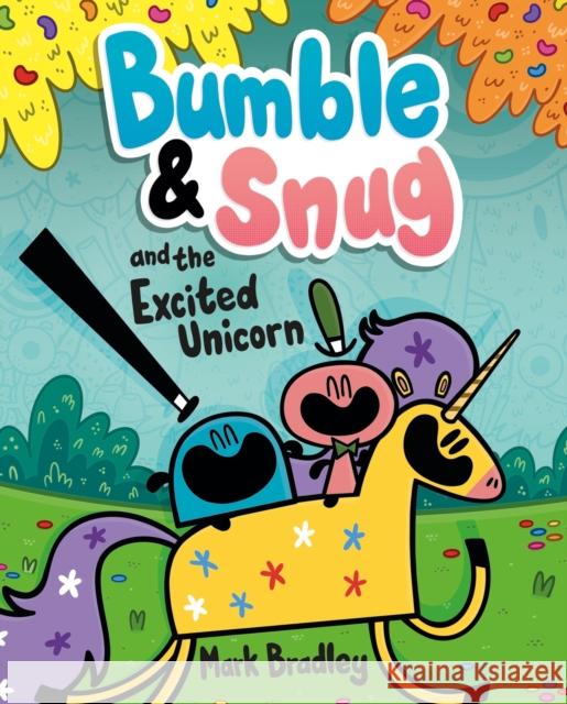 Bumble and Snug and the Excited Unicorn: Book 2 Mark Bradley 9781444958058