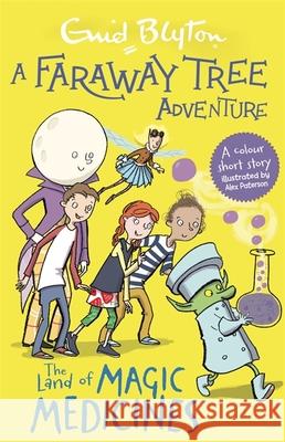 A Faraway Tree Adventure: The Land of Magic Medicines: Colour Short Stories Enid Blyton 9781444959857