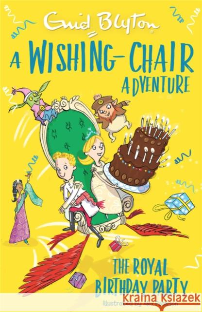 A Wishing-Chair Adventure: The Royal Birthday Party: Colour Short Stories Enid Blyton 9781444959987