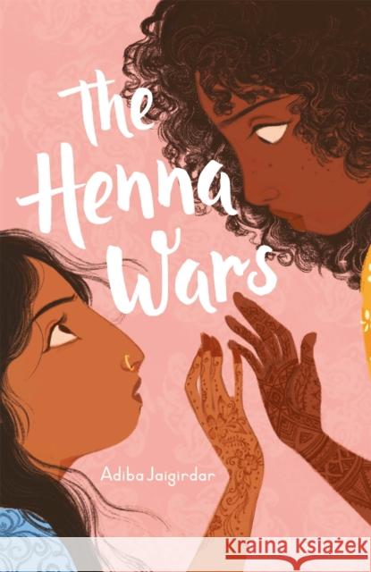 The Henna Wars Adiba Jaigirdar 9781444962208 Hachette Children's Group