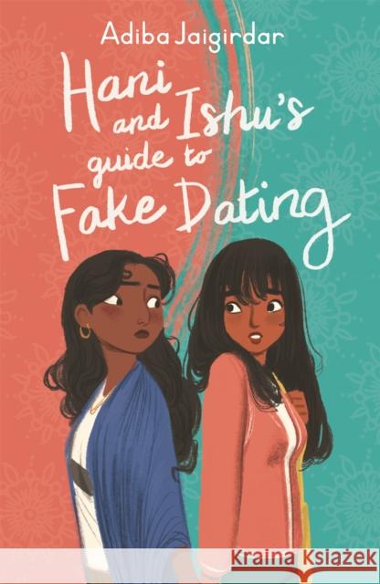 Hani and Ishu's Guide to Fake Dating Adiba Jaigirdar 9781444962246 Hachette Children's Group