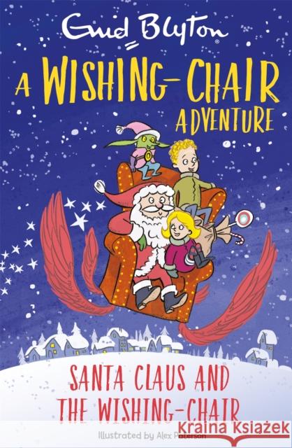 A Wishing-Chair Adventure: Santa Claus and the Wishing-Chair: Colour Short Stories Enid Blyton 9781444962574 Hachette Children's Group