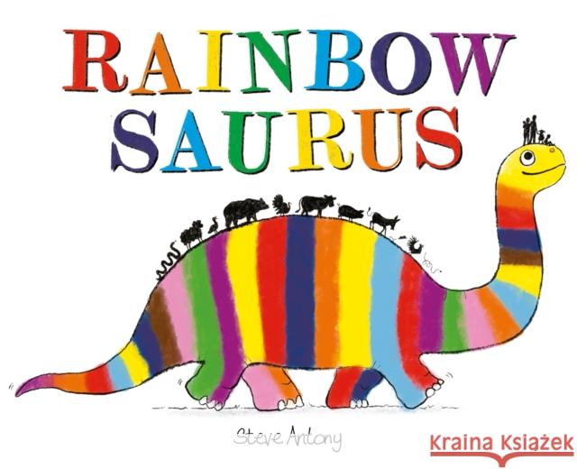 Rainbowsaurus Antony, Steve 9781444964516