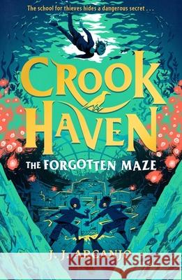 Crookhaven: The Forgotten Maze: Book 2 J.J. Arcanjo 9781444965759 Hachette Children's Group