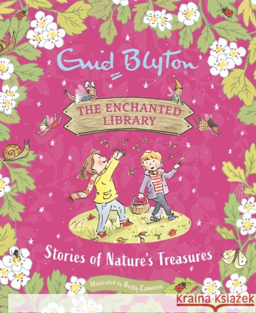 The Enchanted Library: Stories of Nature's Treasures Enid Blyton 9781444965971