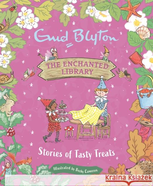 The Enchanted Library: Stories of Tasty Treats Enid Blyton 9781444966107