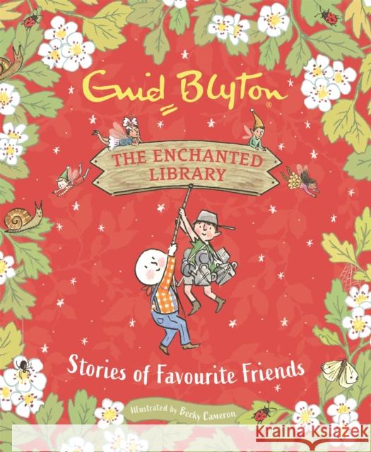 The Enchanted Library: Stories of Favourite Friends Enid Blyton 9781444966114