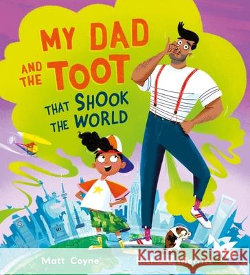 My Dad and the Toot that Shook the World Matt Coyne 9781444966190