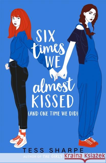 Six Times We Almost Kissed (And One Time We Did) Tess Sharpe 9781444967876 Hachette Children's Group