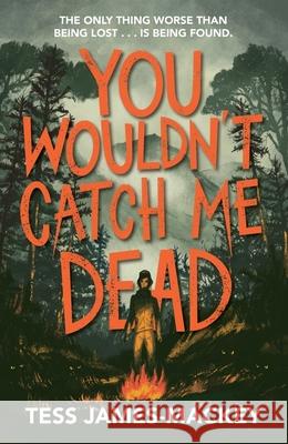 You Wouldn't Catch Me Dead Tess James-Mackey 9781444967937