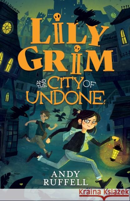 Lily Grim and The City of Undone Andy Ruffell 9781444969603