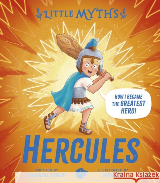Little Myths: Hercules Alexandra Stewart 9781444969627 Hachette Children's Group