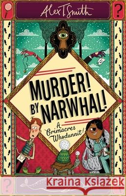 A Grimacres Whodunnit: Murder! By Narwhal!: Book 1 Alex T. Smith 9781444970050 HACHETTE CHILDREN