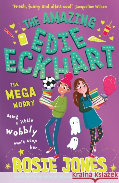 The Amazing Edie Eckhart: The Mega Worry : Book 3 Rosie Jones 9781444970524