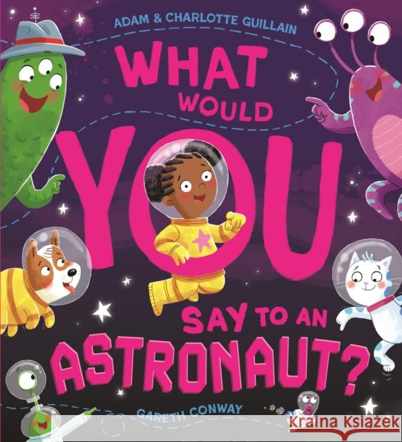 What Would You Say to an Astronaut? Guillain, Charlotte 9781444970661
