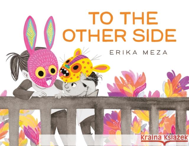 To The Other Side: A powerful story of two refugees searching for safety Erika Meza 9781444971774 Hachette Children's Group