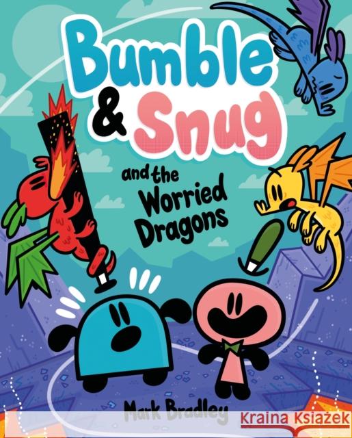 Bumble and Snug and the Worried Dragons: Book 5 Mark Bradley 9781444972368