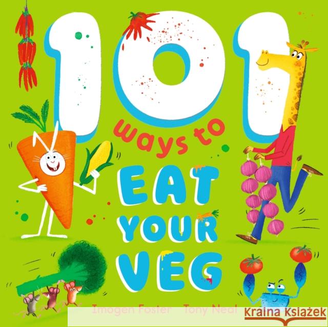 101 Ways to Eat Your Veg Imogen Foster 9781444972948