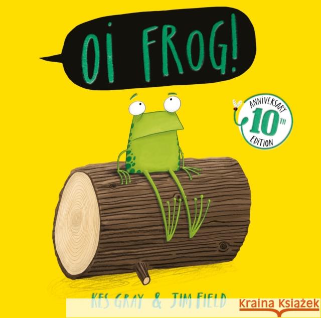 Oi Frog! 10th Anniversary Edition Kes Gray 9781444974300 Hachette Children's Group