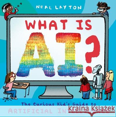 What is AI?: The curious kid's guide to artificial intelligence  9781444975581 Hachette Children's Group