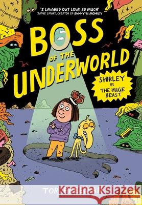 Boss of the Underworld: Shirley vs the Huge Beast: Book 2 Tor Freeman 9781444976410