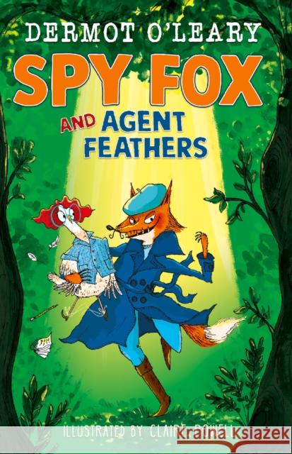 Spy Fox and Agent Feathers: A laugh-out-loud action-adventure story Dermot O’Leary 9781444976465