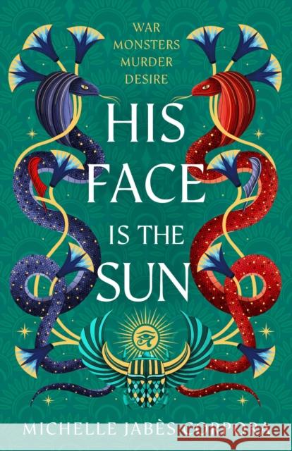 Throne of Khetara: His Face is the Sun: Book 1 in the NYT bestselling Ancient Egyptian fantasy epic simmering with romance, rebellion, magic and monsters Michelle Jabes Corpora 9781444977400 Hachette Children's Group