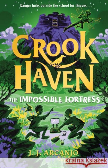 Crookhaven: The Impossible Fortress: Book 4 J.J. Arcanjo 9781444978360 Hachette Children's Group