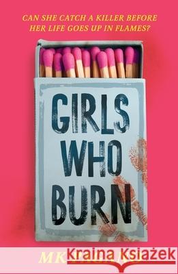 Girls Who Burn: A page-turning enemies-to-lovers thriller MK Pagano 9781444978629