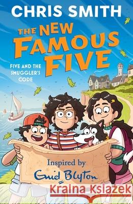 The New Famous Five: Five and the Smuggler's Code: Book 2 Chris Smith 9781444978759