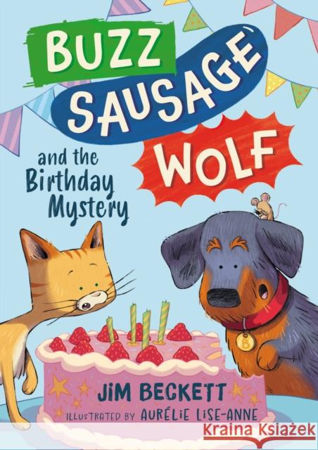 Buzz Sausage Wolf and the Birthday Mystery: Book 3 Jim Beckett 9781444978971