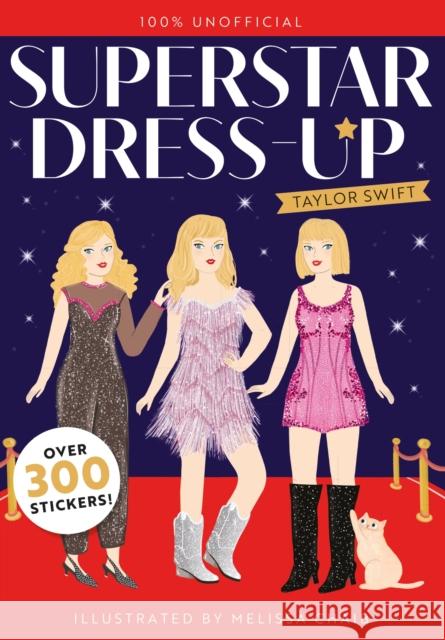 Superstar Dress-Up: Taylor Swift: Over 300 Stickers! 100% Unofficial! Sylvie Glimmer 9781444979411